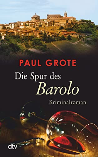 Die Spur des Barolo: Kriminalroman (Europäische-Weinkrimi-Reihe) von dtv Verlagsgesellschaft
